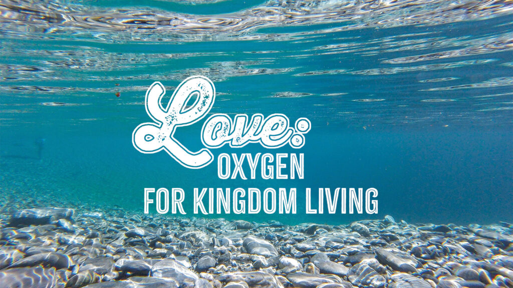 Love: Oxygen for Kingdom Living Part 7, from Greg Simnor.
