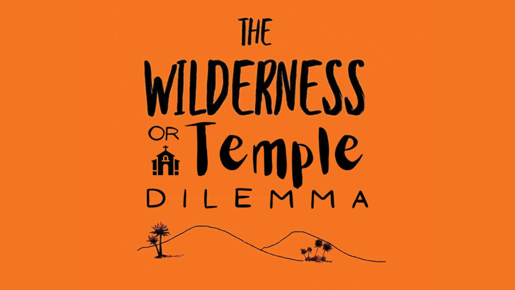 The Wilderness Or Temple Dilemma by Greg Simnor.