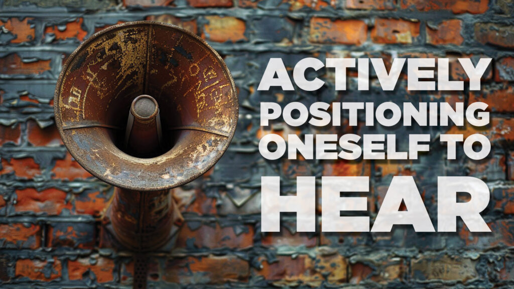 Actively Positioning Oneself To Hear by Greg Simnor.