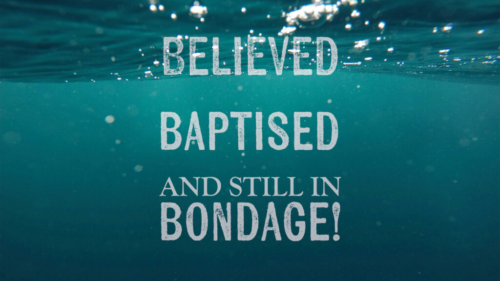 Believed, Baptised, And Still In Bondage by Greg Simnor.