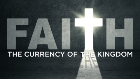 Faith the Currency of the Kingdom