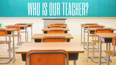Who Is Our Teacher?
